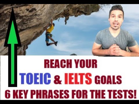 TOEIC AND IELTS VOCABULARY: IMPROVE YOUR SCORE WITH THESE 6 KEY PHRASES AND TRY 3 PRACTICE QUESTIONS