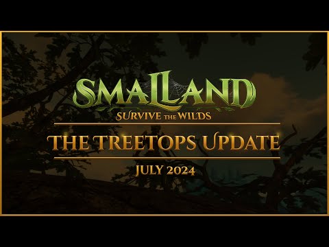 Smalland: Survive the Wilds | The Treetop Update - July 2024