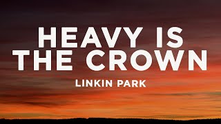 Linkin Park - Heavy Is the Crown (Lyrics)