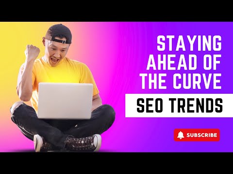 SEO Trends | Staying Ahead of the Curve | US Business Consultancy