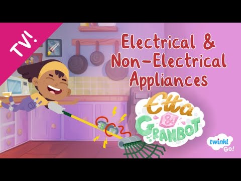 Electrical and Non-electrical Appliances Animation with Etta & Granbot