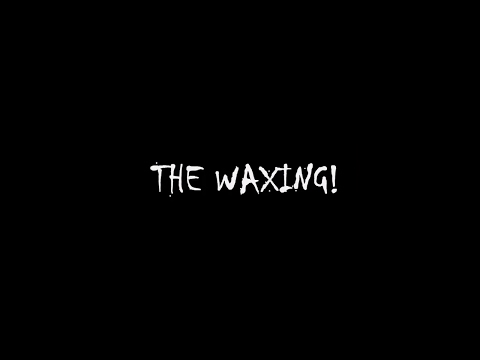 The Waxing.....