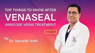 Top Things You Should Know After #venaseal #varicoseveins  Procedure in English by Dr. Saurabh Joshi