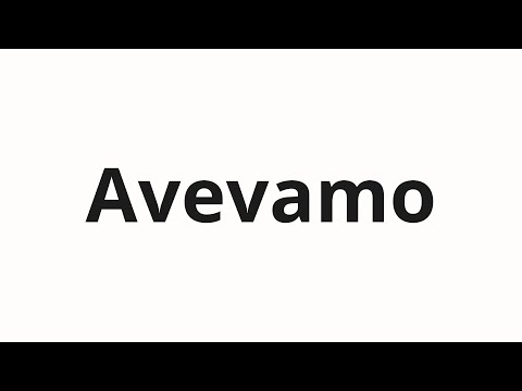 How to pronounce Avevamo