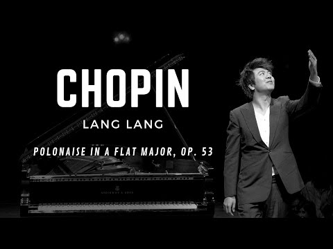 Chopin: Polonaise in A flat major, Op. 53 / Lang Lang