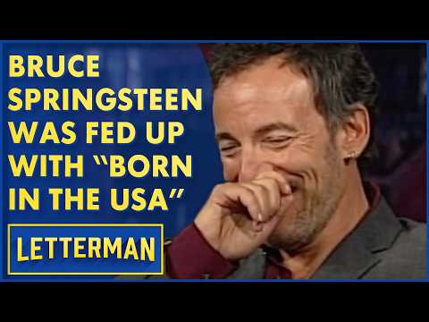 Bruce Springsteen Was Fed Up With "Born In The U.S.A." | David Letterman