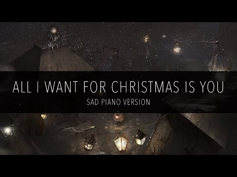 All I Want For Christmas Is You (Sad Piano Version) - Mariah Carey