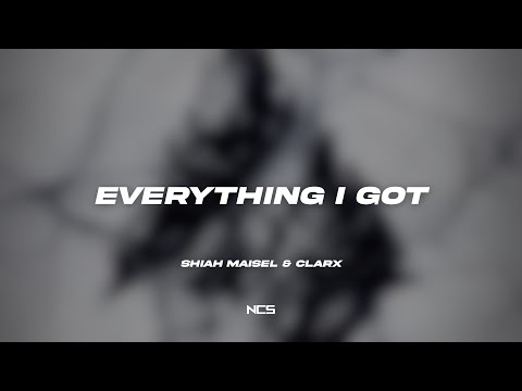 Shiah Maisel & Clarx - Everything I Got [NCS Lyrics]