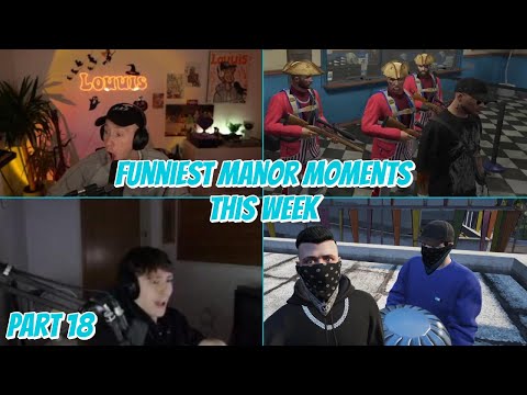 Funniest Manor Moments This Week | Part 18 | NoPixel 4.0 GTA RP