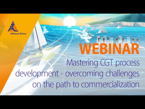 Mastering CGT process development: overcoming challenges on the path to commercialization [WEBINAR]