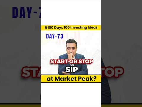 Market Peak पर है तो SIP Start करे या Stop करे ? | Mutual Funds | 100 Days of Investment Ideas