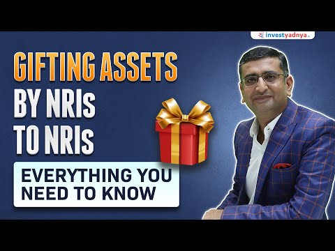 Gifting Assets by NRIs to NRIs: Everything You Need to Know | CA Yogesh Katariya