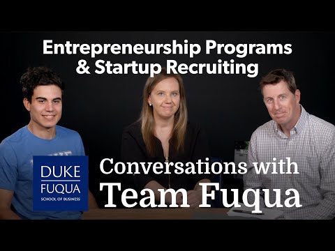 Conversations with Team Fuqua: Entrepreneurship Programs & Startup Recruiting