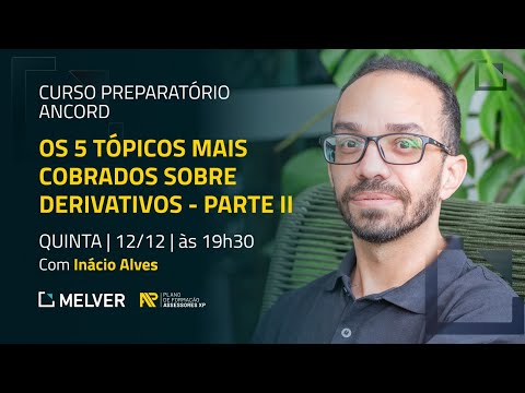 Curso Preparatório Ancord | Os 5 tópicos mais cobrados sobre derivativos - Parte II