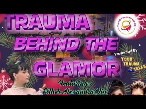 Trauma Behind The Glamor: Featuring Esther Alexandra Jin