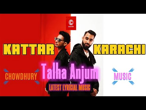 Talha Anjum- KATTAR KARACHI | Latest Lyrical Music | Chowdhury Music | Cover Song