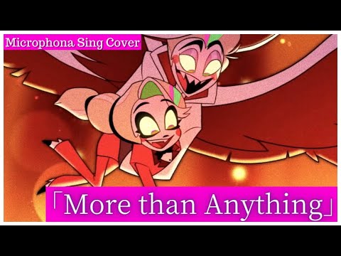 【Vtuber】Hazbin Hotel - More than Anything but I'm singing alone  / Microphona Sing 【Cover】