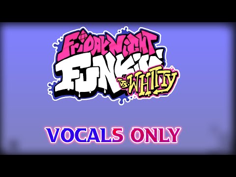 Time's Up Vocals Only (FanMade Song) Vs Whitty Mod