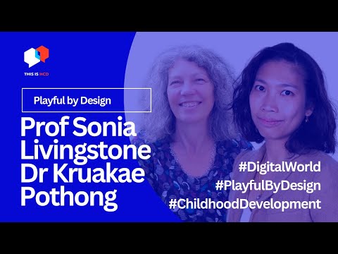 Playful by Design' with Prof Sonia Livingstone and Kruakae Pothong