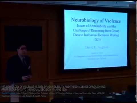 David Faigman presents Neurobiology of Violence: Admissibility & Group to Individual, 2013