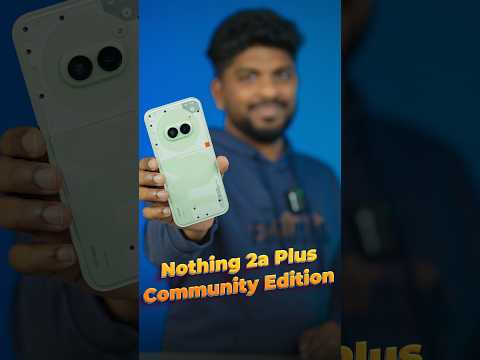 மீண்டும் மீண்டும் ஆ! - Nothing 2a Plus Community Edition #shorts #nothing #specialedition