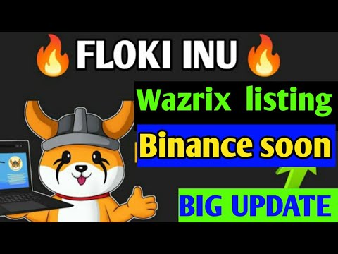 Breaking : FLOKI BIG NEWS | Will be Listed on BINANCE EXCHANGE? | Huge Partnership | Floki on wazrix