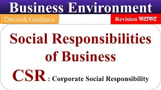 Social Responsibility of Business, Business Environment, CSR, Corporate Social Responsibility,