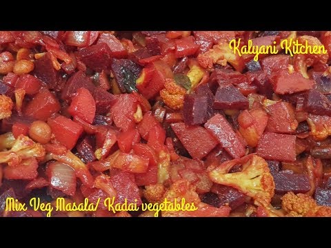 Mixed Veg Masala | Kalyani Kitchen#19 | Simple Veggies Side dish Recipe | Kadai Vegetables