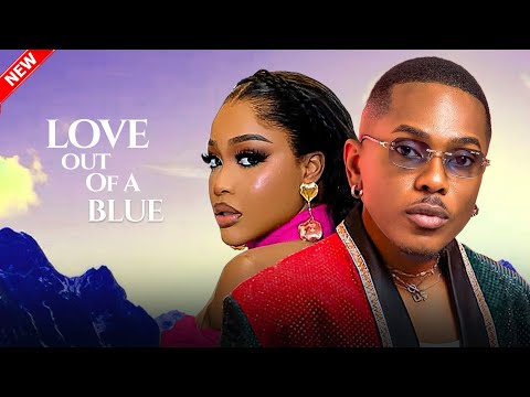 LOVE OUT OF A BLUE - Timini Egbuson, Uche Montana Nigerian Movie