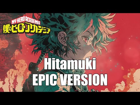 My Hero Academia: Hitamuki (Season 6 OPENING) |  EPIC VERSION