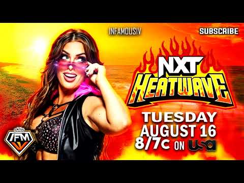 WWE NXT Heatwave 2022 Theme Song 🎵 INFAMOUS IV