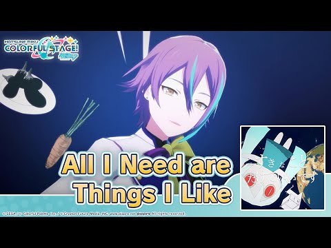 HATSUNE MIKU: COLORFUL STAGE! – All I Need are Things I Like by PinocchioP 3DMV