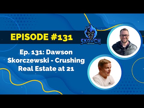 Ep. 131: Dawson Skorczewski - Crushing Real Estate at 21