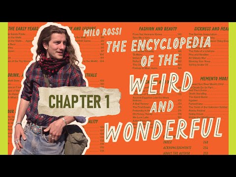 The Encyclopedia of the Weird and Wonderful Ch. 1 - Narrated by Milo Rossi