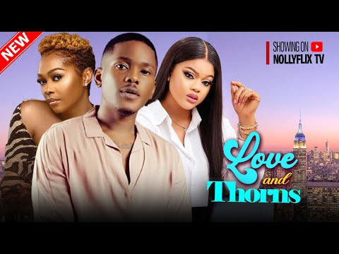 Love and Thorns - Timini Egbuson, Tana Adelana, Emmanuella Iloba, Chike Daniels | Nigerian Movie