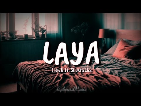 LAYA - Flow G Ft. Skusta clee (Lyrics)