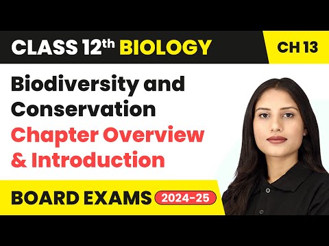 Biodiversity and Conservation - Chapter Overview & Introduction | Class 12 Biology Chapter 13 | CBSE