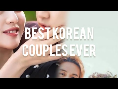 Best korean couples ever | Drama choice