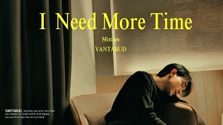 VANTABUD - I Need More Time (MIXTAPE)