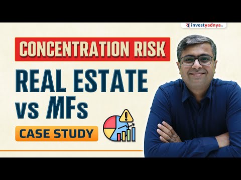 Concentration Risk in Real Estate vs Mutual Funds | Case Study by Parimal Ade