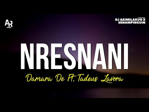 Nresnani - Damara De Ft. Tadeus Lavora (LIRIK)