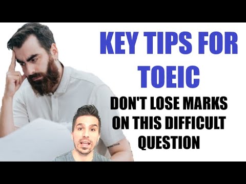 KEY TOEIC TIPS!  DON'T LOSE MARKS ON A DIFFICULT QUESTION. I'll show you the way to answer correctly