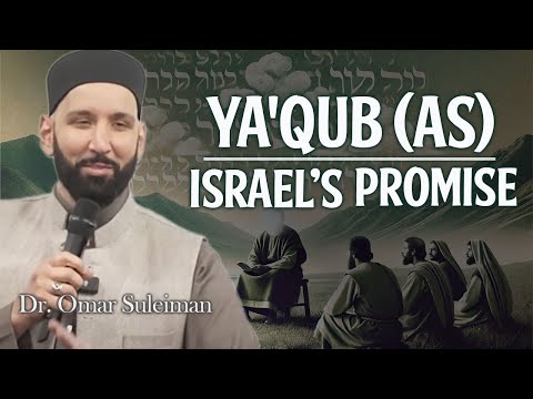 Exploring the Story of Ya'qub (AS), Israel in the Quran | Dr. Omar Suleiman