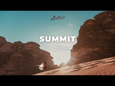 Eric Heitmann - Summit [ambient cinematic epic]