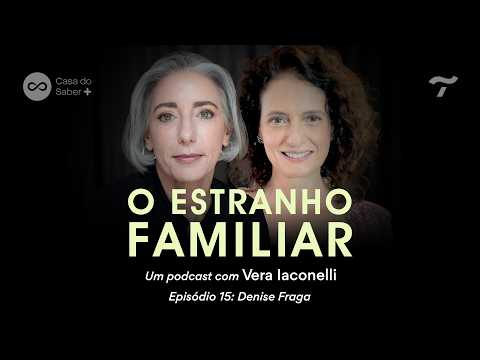 Denise Fraga: the house where family happens - The Family Stranger with Vera Iaconelli | Ep.15