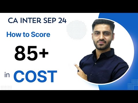 How to Score 85+ in Cost CA INTER SEP 24 EXAM | ICAI SEPTEMBER 2024 EXAM CA Pratik Thakkar