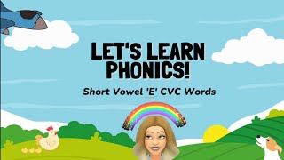 Learn the short 'e' sound with fun and easy CVC (Consonant-Vowel-Consonant) words!