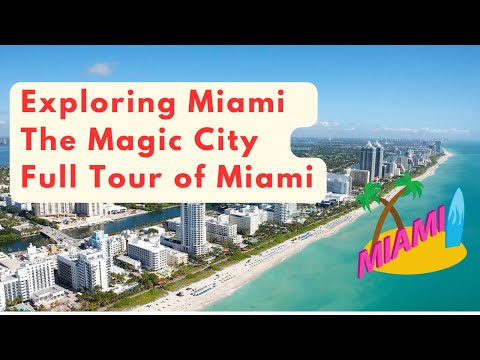 Exploring Miami - The Magic City | Full Tour of Miami’s Top Attractions and Neighborhoods 4K Video