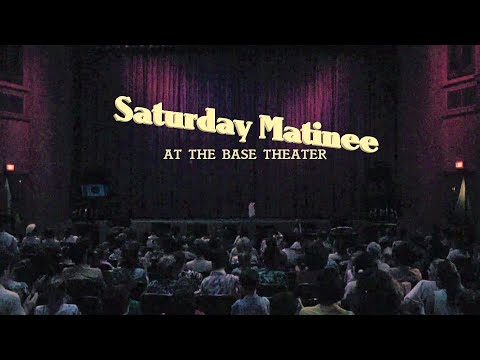 Saturday Matinee at the Base Theater