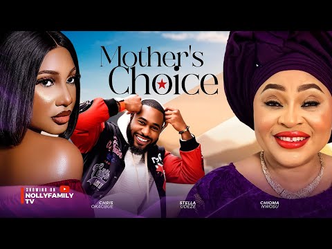 MOTHER'S CHOICE (New Movie) Chris Okagbue, Chioma Nwosu, Stella Udeze 2024 Latest Nollywood Movie